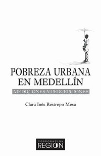 Pobreza urbana en Medellín. Mediaciones y percepciones - 2000.