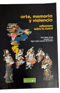 Arte, memoria y violencia. Reflexiones sobre la ciudad - 2003.