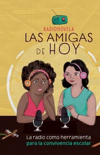 Las amigas de hoy. La radio como herramienta para la convivencia escolar