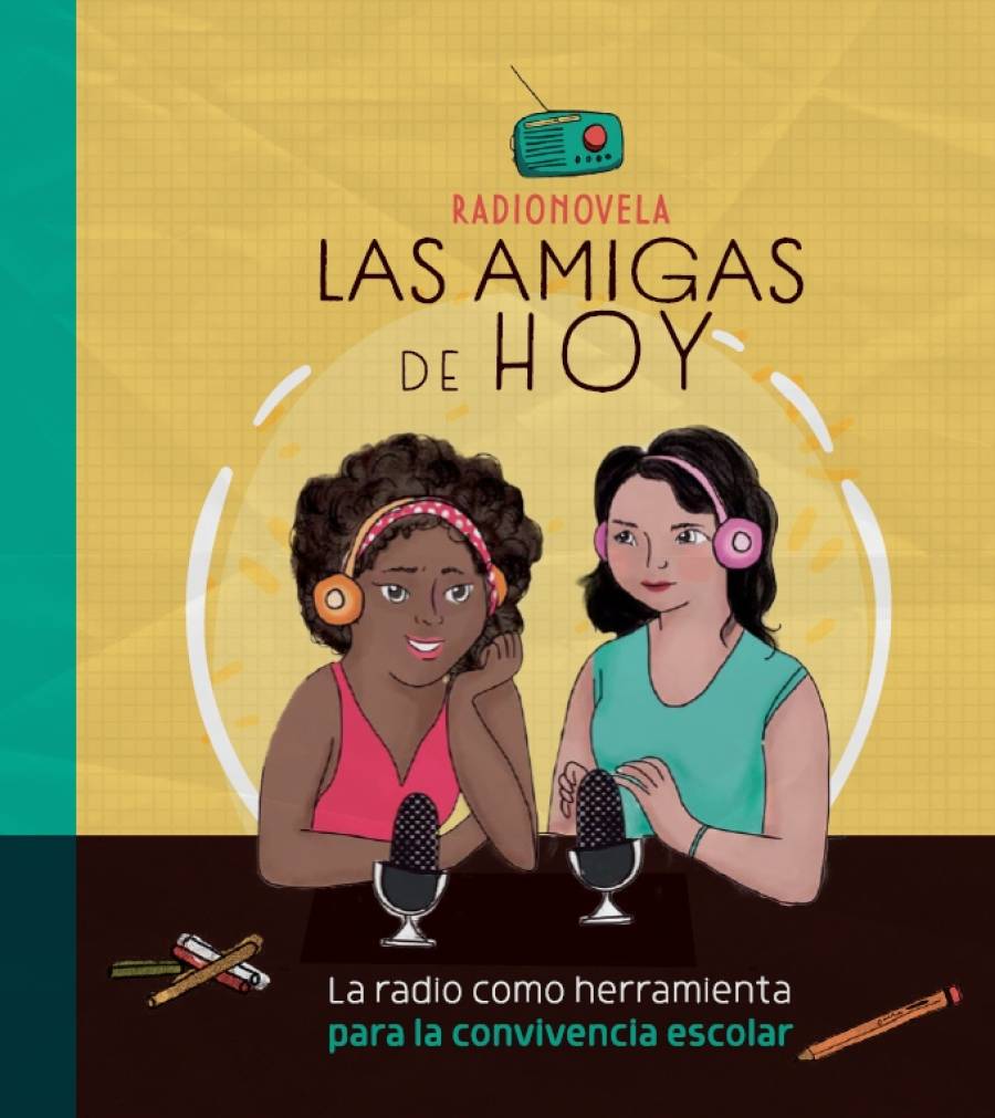 Las amigas de hoy. La radio como herramienta para la convivencia escolar