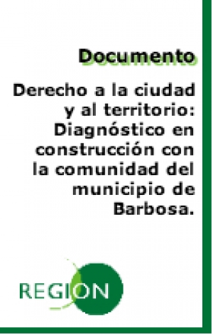 El derecho a la ciudad y al territorio: Diagnóstico en construcción con la comunidad municipio de Barbosa