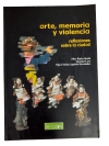 Arte, memoria y violencia. Reflexiones sobre la ciudad - 2003.