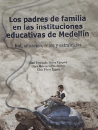 Corporación Región - Los padres de familia en las instituciones educativas de medellin rol, situación, retos, y estrategias