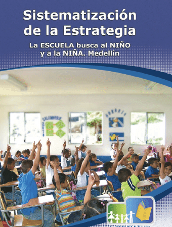 Corporación Región - Sistematización de la estrategia La escuela busca al niño y a la niña