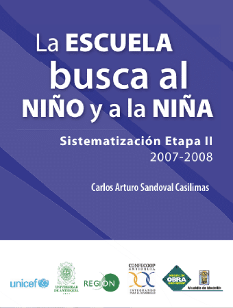 Corporación Región - La escuela busca al niño y a la niña sistematización etapa II 2007-2008