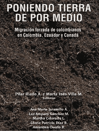 Corporación Región - Poniendo tierra de por medio. Migración forzada de colombianos en Colombia, Ecuador y Canadá
