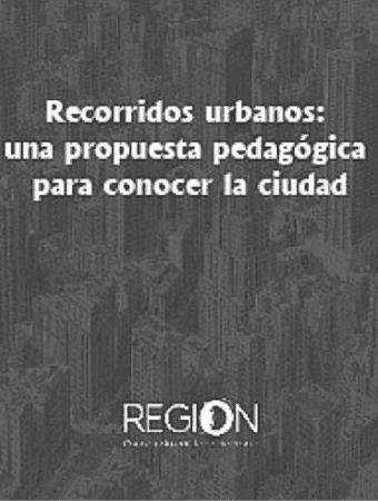 Corporación Región - Recorridos urbanos una propuesta pedagógica para conocer la ciudad